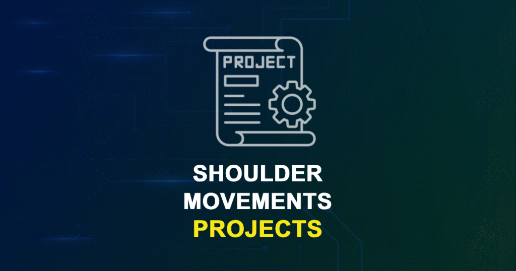 Shoulder Movements Projects for Final Year Students with Source Code
