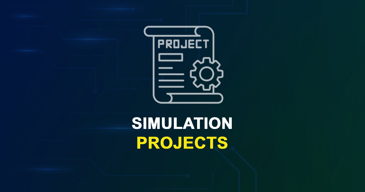 Simulation Projects For Me Ms Mtech Phd Students Uniphd