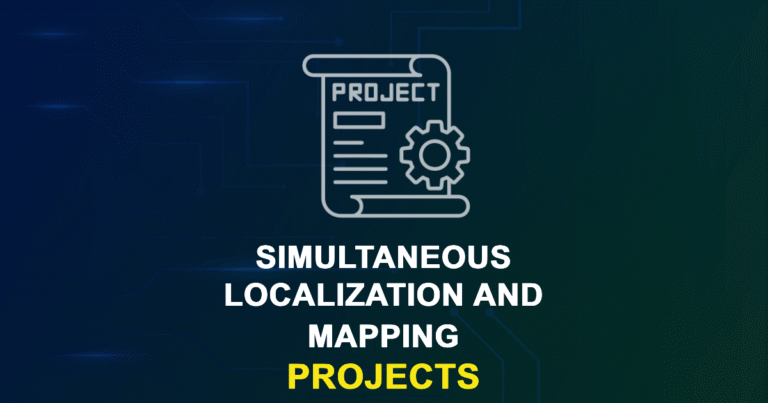 Simultaneous Localization And Mapping Projects and Research Topics