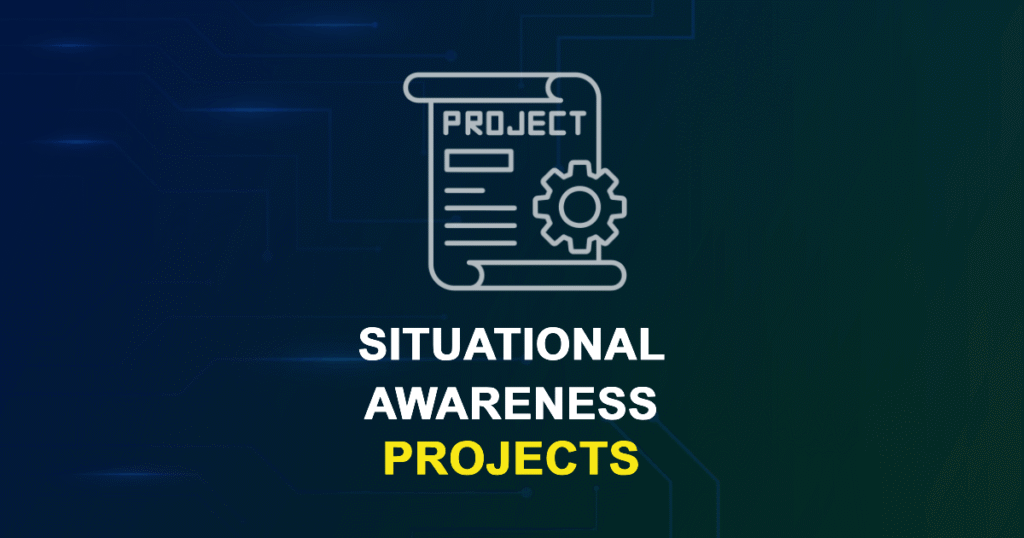 Situational Awareness Projects for ME, MS, MTech, PhD Students