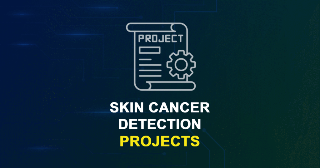 Skin Cancer Detection Projects and Research Topics with source code