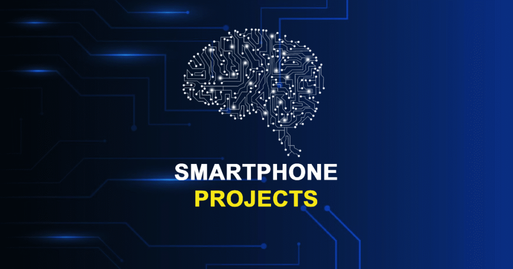 Best 10 Smartphone Projects for Final Year Students