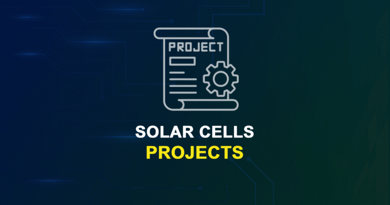 Solar Cells Projects for ME, MS, MTech, PhD Students