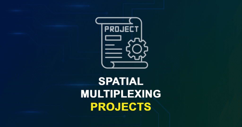Spatial Multiplexing Projects for ME, MS, MTech, PhD Students