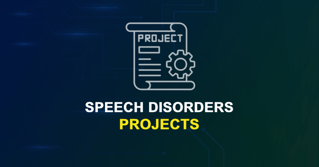 Speech Disorders Projects & Research Ideas with source code
