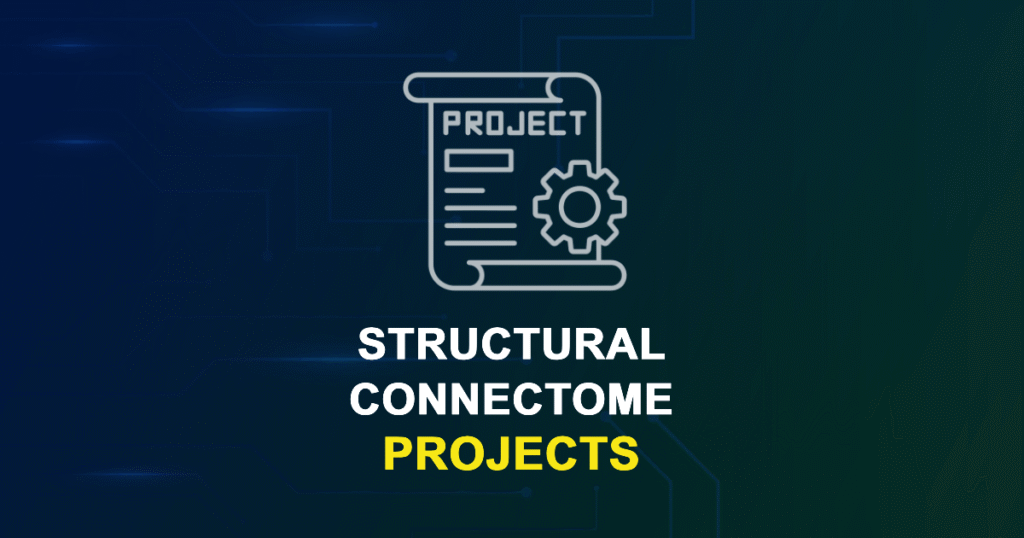 Structural Connectome Projects for MTech, MS & PhD Students