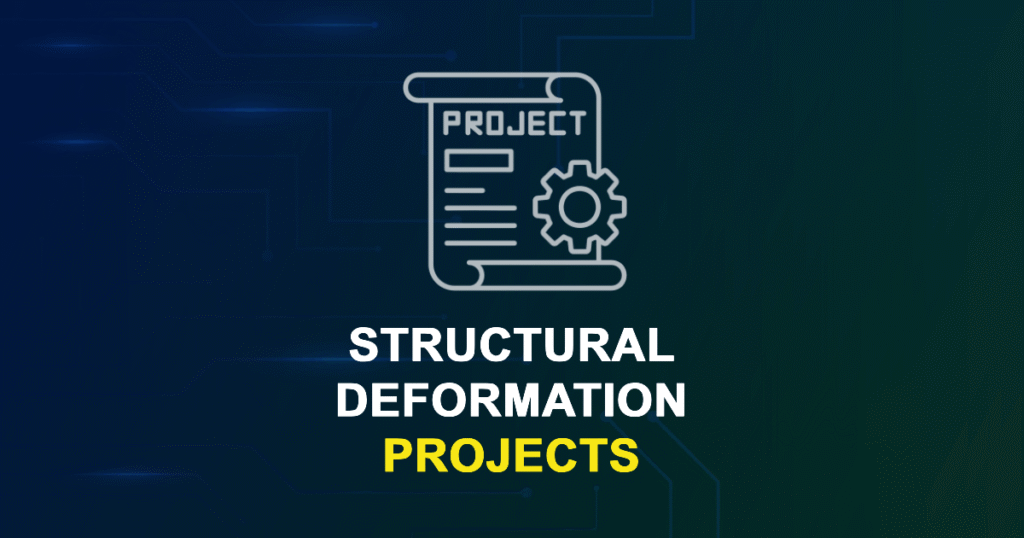 Structural Deformation Projects for ME, MS, MTech, PhD Students