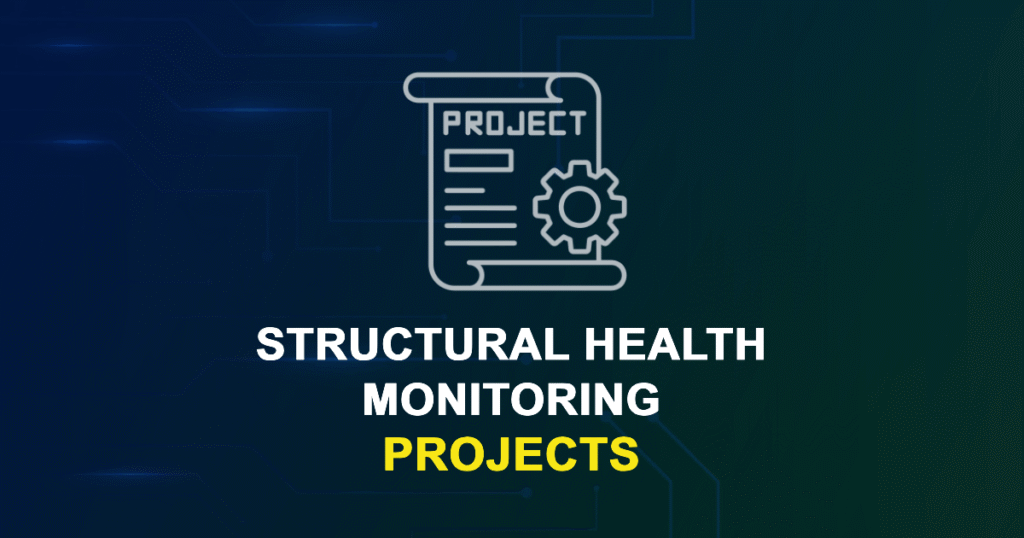 Structural Health Monitoring Projects for MTech, MS & PhD Students
