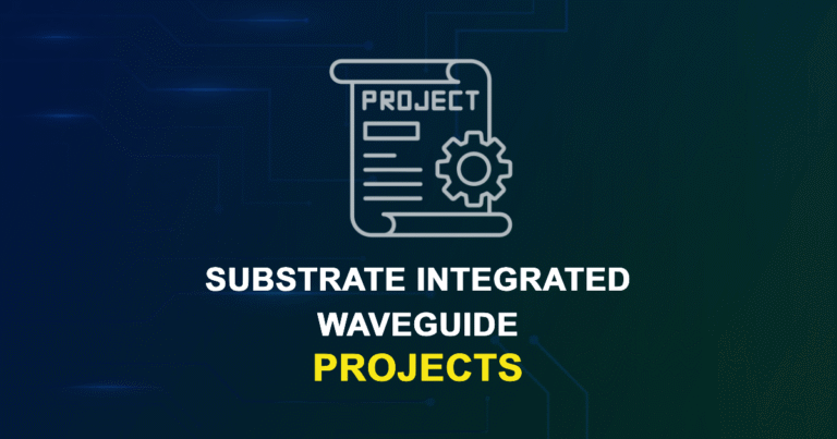 Substrate Integrated Waveguide Projects for ME, MS, MTech, PhD