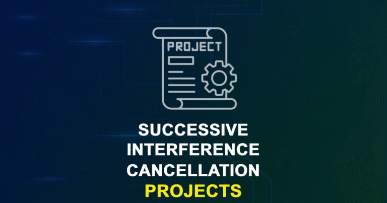 Successive Interference Cancellation Projects for ME, MS, MTech, PhD