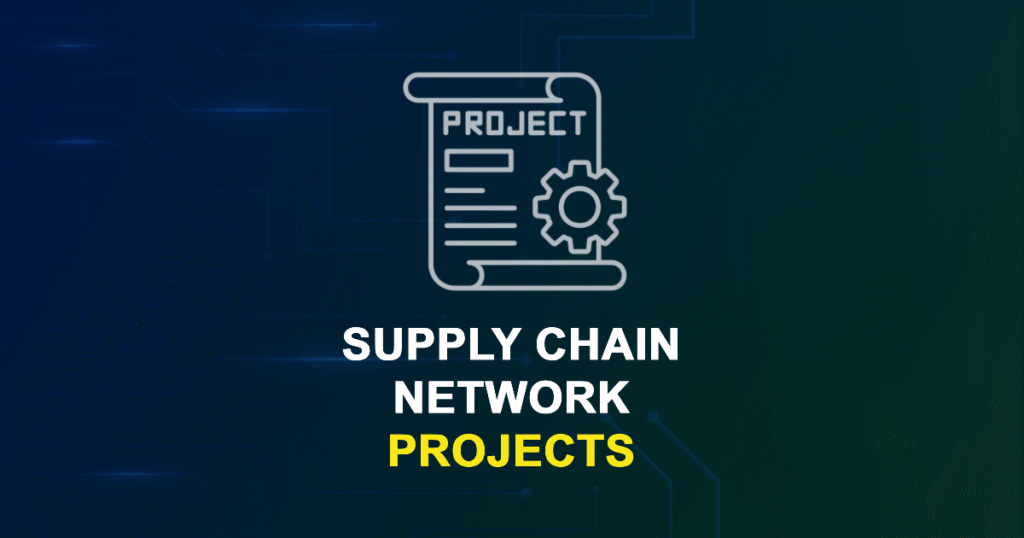 Supply Chain Network Projects for MTech, MS & PhD Students