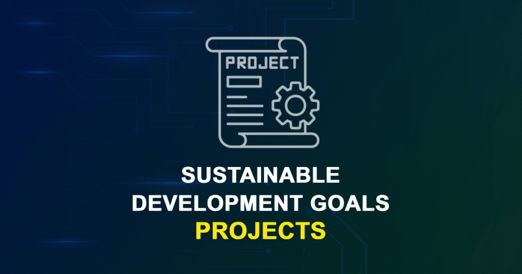 Sustainable Development Goals Projects & Research Topics with source code