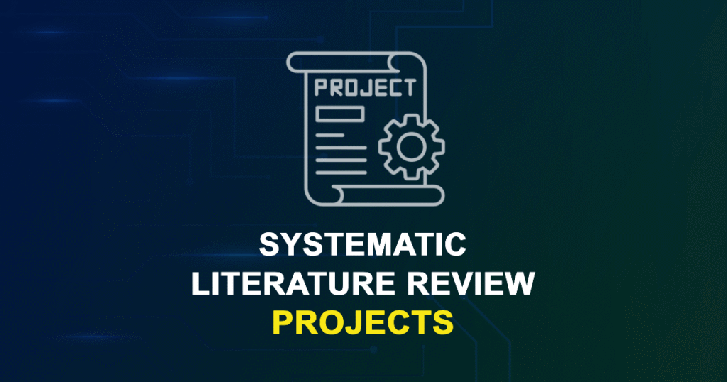 Systematic Literature Review Projects for Final Year Students