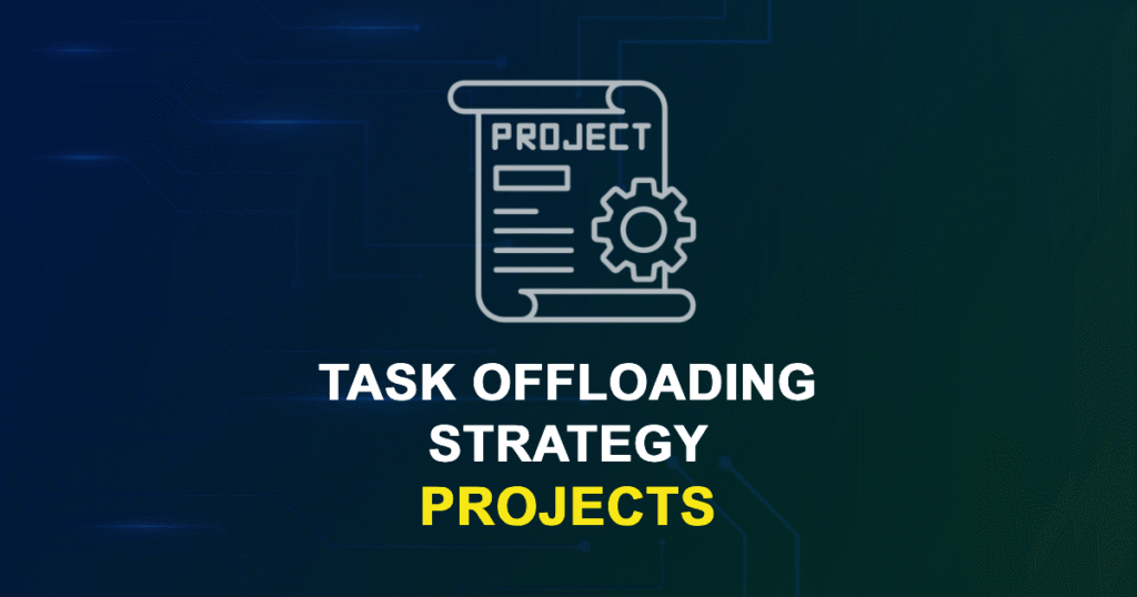 Task Offloading Strategy Projects for Final Year Students