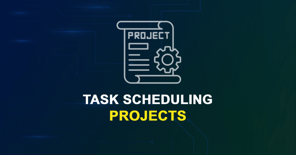 Task Scheduling Projects for ME MTech and Research Scholars