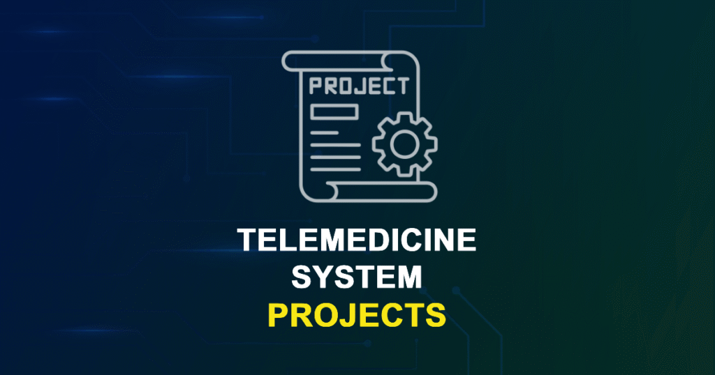 Telemedicine System Projects for Final Year Students with Source Code