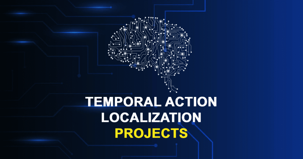 Temporal Action Localization Projects for Final Year Students