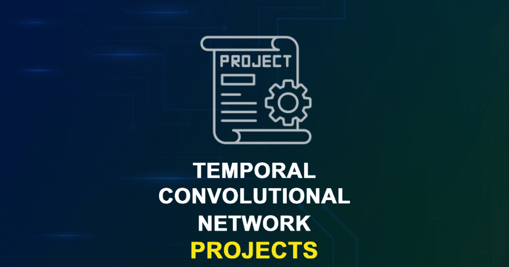 Temporal Convolutional Network Projects & Research Ideas