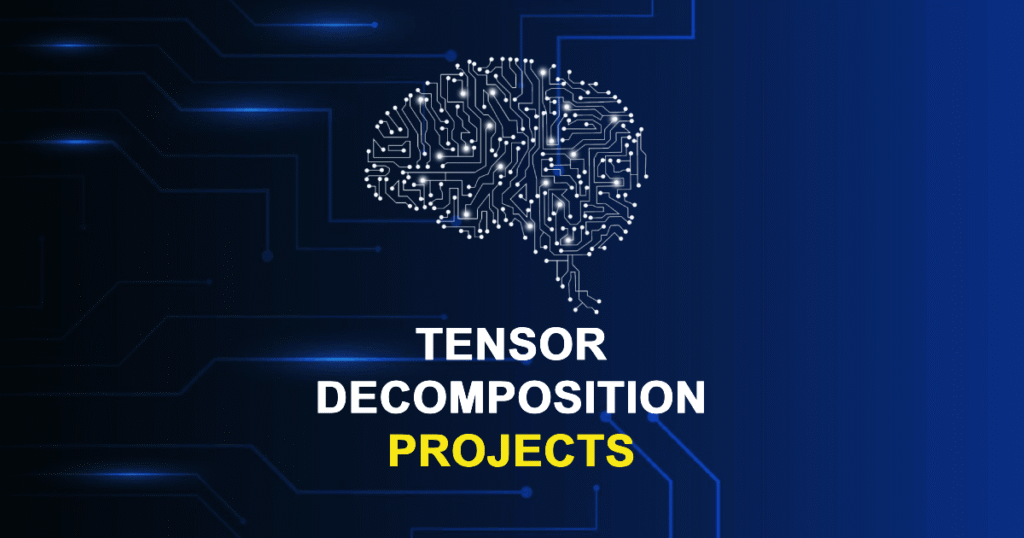 Tensor Decomposition Projects and Research Topics