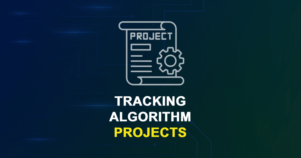 Tracking Algorithm Projects for MTech, MS & PhD Students