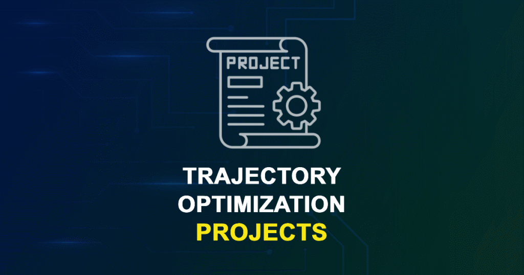 Trajectory Optimization Projects for Final Year Students