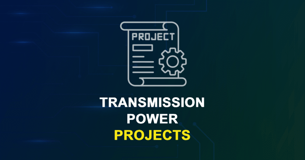 Transmission Power Projects for ME, MS, MTech, PhD Students