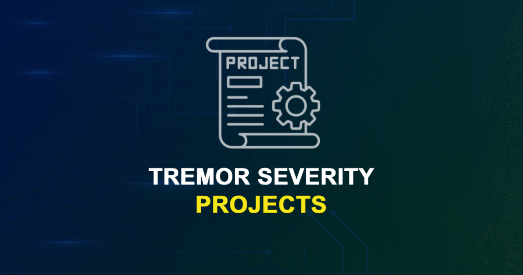 Tremor Severity Projects for MTech, MS & PhD Students