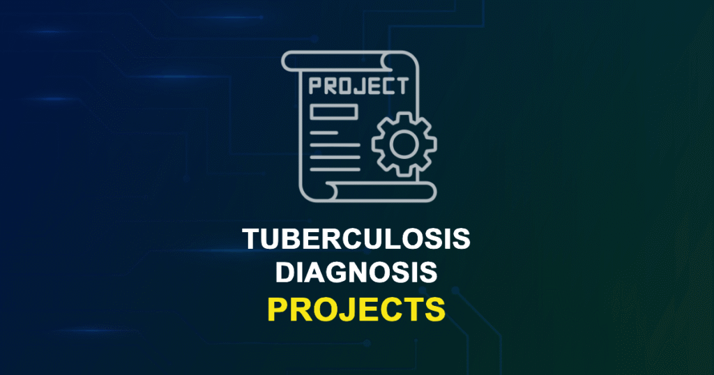 Tuberculosis Diagnosis Projects and Research Topics with source code