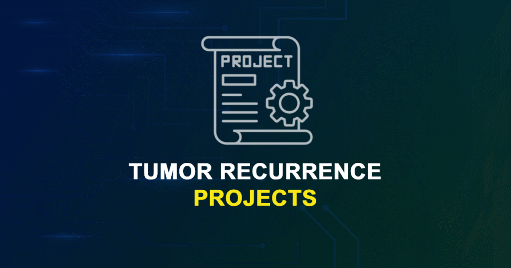 Tumor Recurrence Projects & Research Ideas with source code