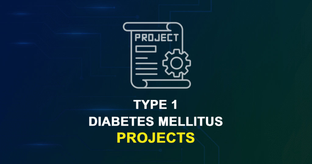 Type 1 Diabetes Mellitus Projects & Research Topics with source code