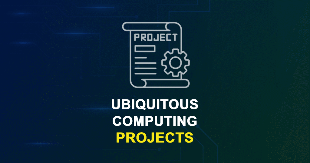 Ubiquitous Computing Projects for Final Year Students