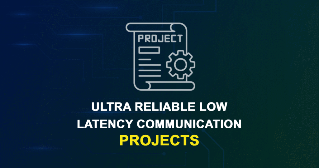 Ultra Reliable Low Latency Communication Projects with source code