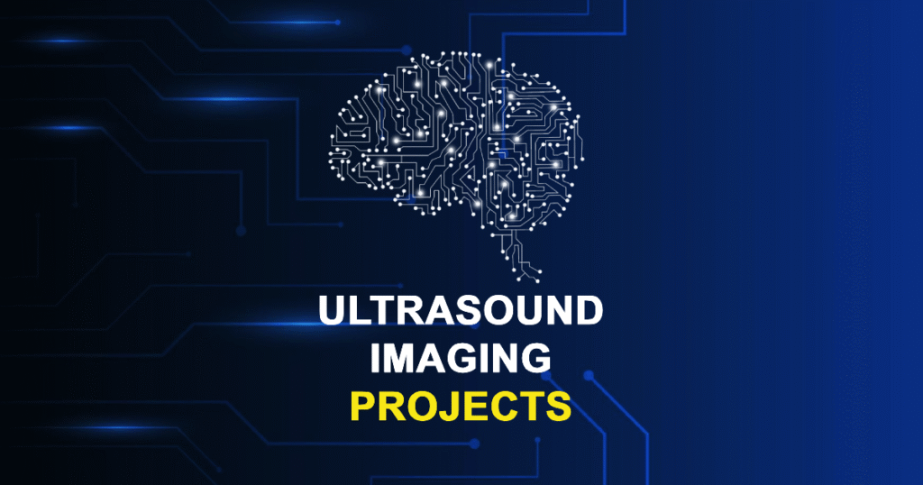 Top Ultrasound Imaging Projects and Research Topics