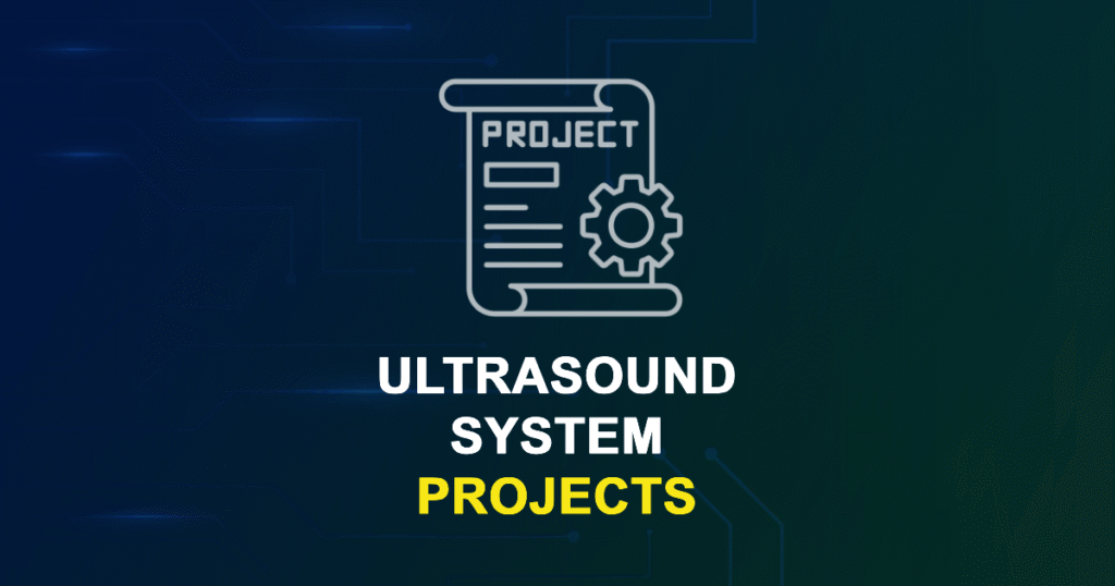 Ultrasound System Projects for MTech, MS & PhD Students