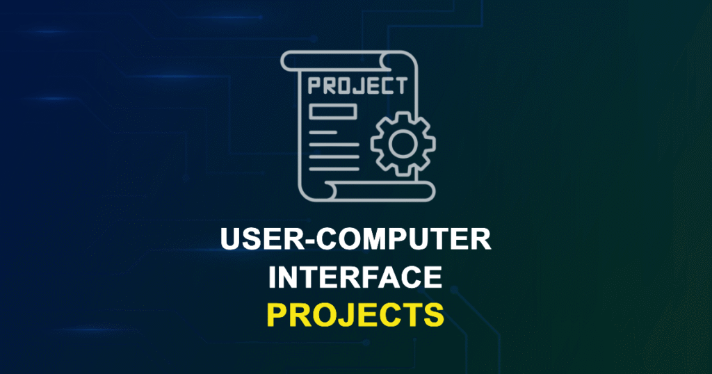 User-Computer Interface Projects & Research Topics with source code