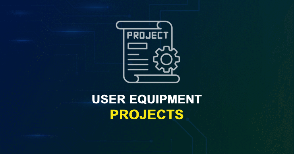 User Equipment Projects for MTech & PhD Students