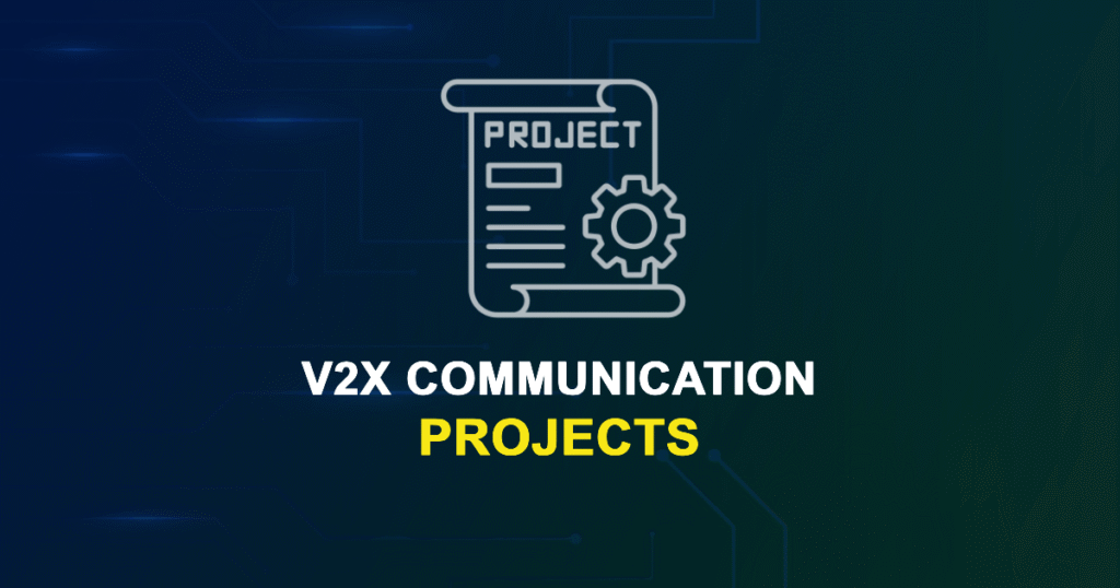 V2X Communication Projects for ME, MS, MTech, PhD Students
