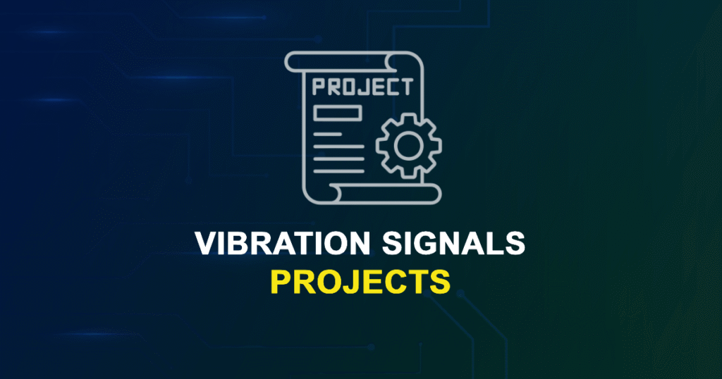 Vibration Signals Projects and Research Topics