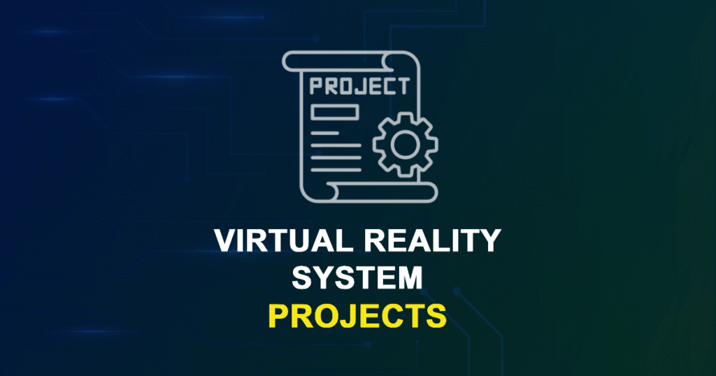 Virtual Reality System Projects & Research Ideas with source code