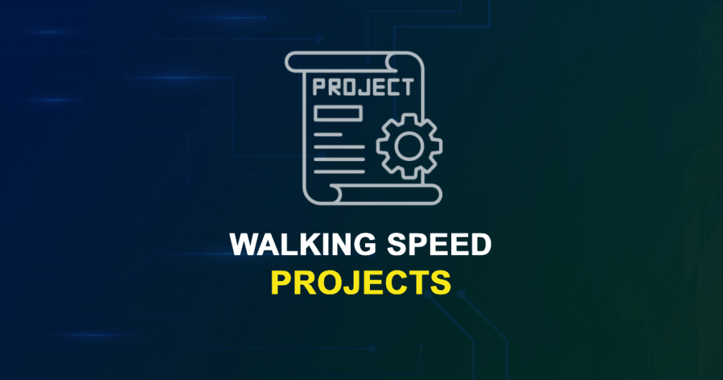 Walking Speed Projects for Final Year Students with Source Code