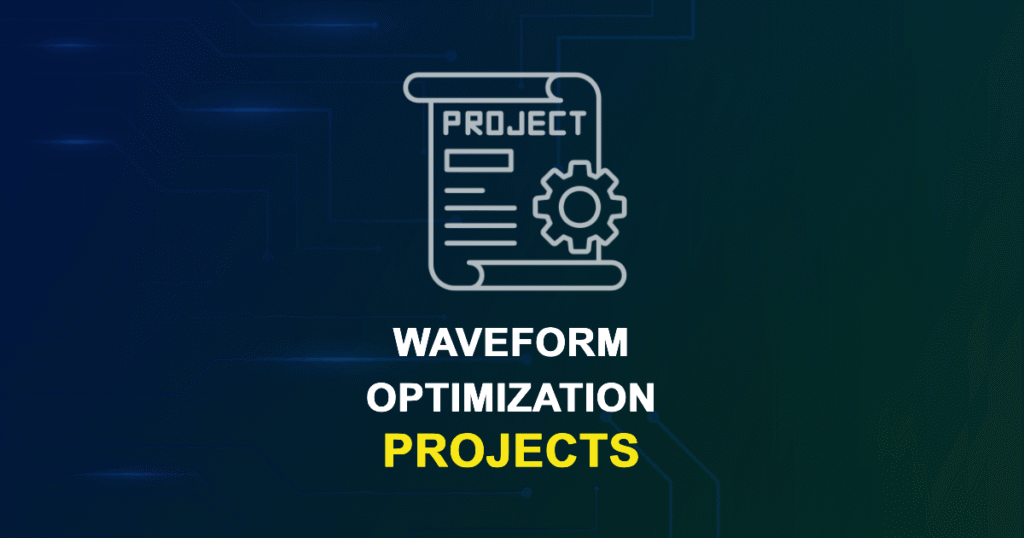 Waveform Optimization Projects for ME, MS, MTech, PhD Students