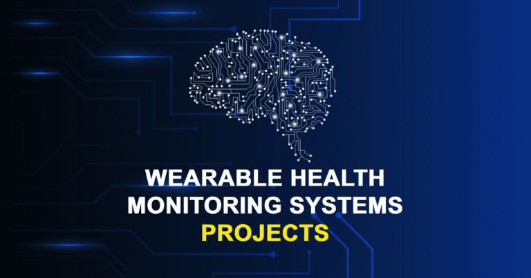 Wearable Health Monitoring Systems Projects and Research Topics
