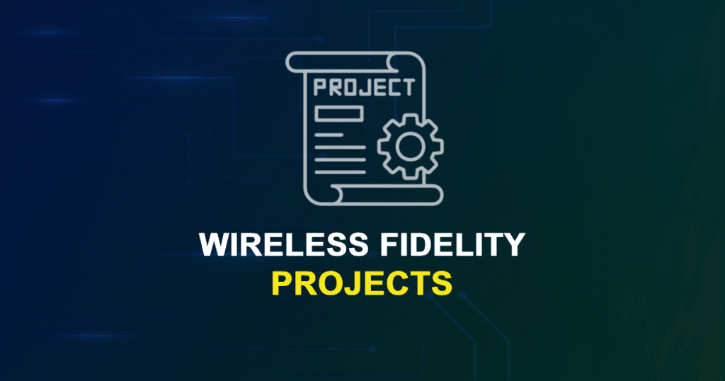 Wireless Fidelity Projects for MTech, MS & PhD Students