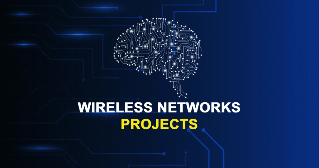 Wireless Networks Projects for MTech, MS & PhD Students