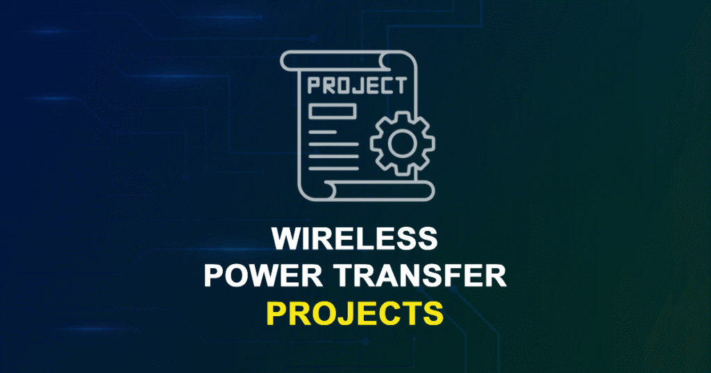 Wireless Power Transfer Projects and Research Topics with source code
