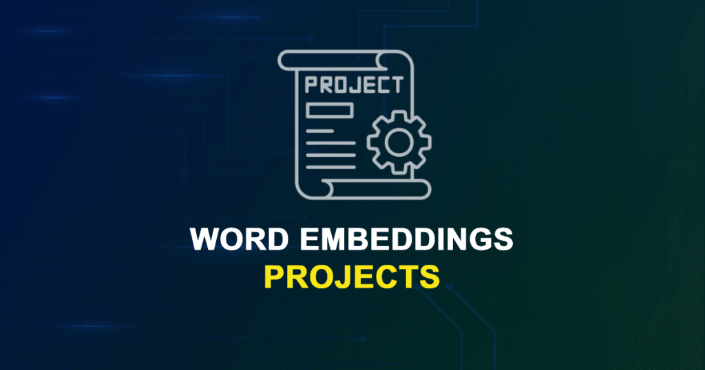 Word Embeddings Projects for MTech, MS & PhD Students