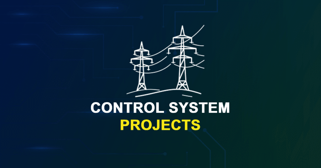 Control System Projects for ME, MTech, and PhD Final Year Students