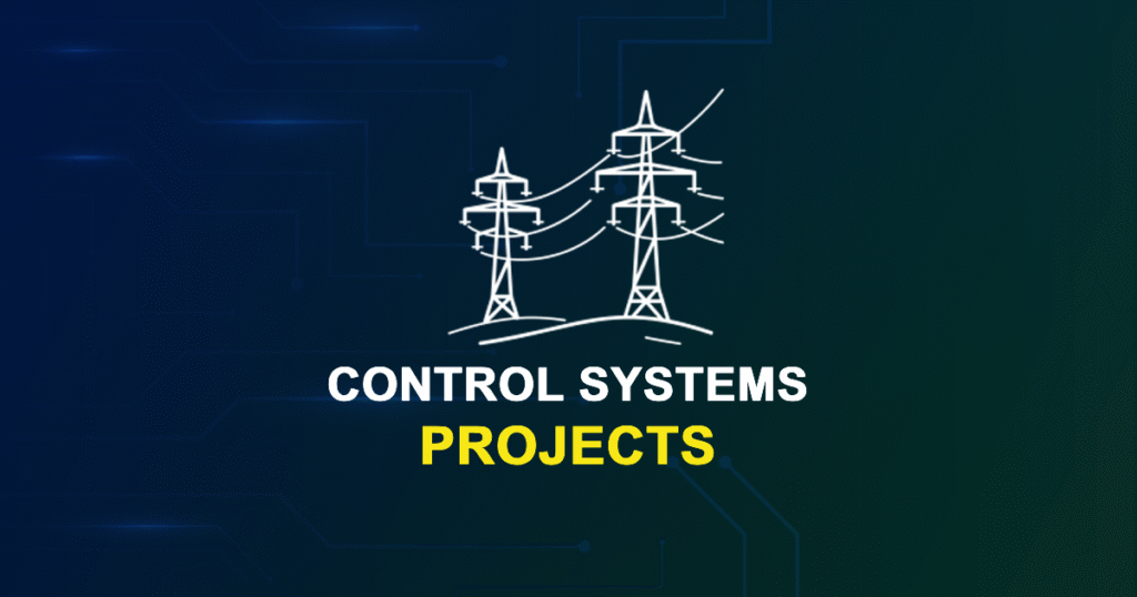 Control Systems Projects for MTech, PhD Students with Source Code