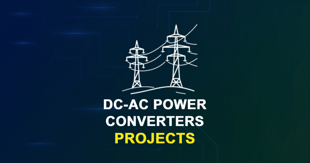 DC-AC Power Converters Projects for MTech with Source Code