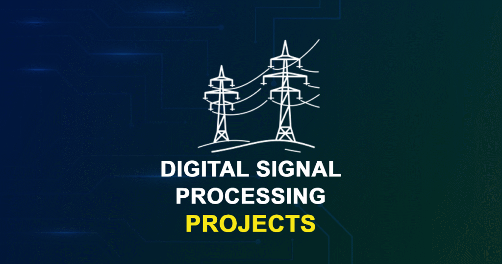 Digital Signal Processing Projects for ME, MTech, and PhD Students